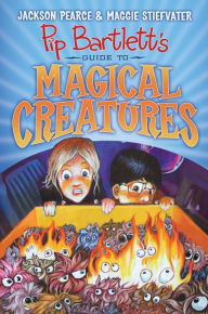 Title: Pip Bartlett's Guide to Magical Creatures (Pip Bartlett Series #1), Author: Jackson Pearce