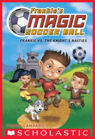 Title: Frankie vs. The Knight's Nasties (Frankie's Magic Soccer Ball #5), Author: Frank Lampard