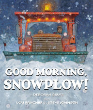 Title: Good Morning, Snowplow!, Author: Deborah Bruss