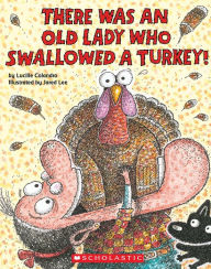 Title: There Was an Old Lady Who Swallowed a Turkey!, Author: Lucille Colandro