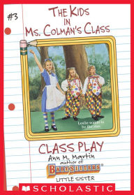 Title: Class Play (The Kids in Ms. Colman's Class #3), Author: Ann M. Martin