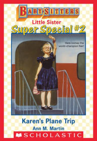 Title: Karen's Plane Trip (Baby-Sitters Little Sister: Super Special #2), Author: Ann M. Martin