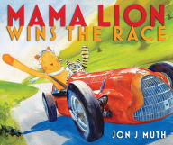 Title: Mama Lion Wins the Race, Author: Jon J Muth