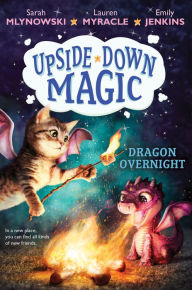 Title: Dragon Overnight (Upside-Down Magic Series #4), Author: Sarah Mlynowski