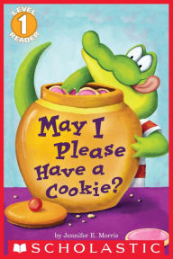 Title: May I Please Have a Cookie? (Scholastic Reader, Level 1), Author: Jennifer E. Morris