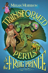 Title: Transformed: The Perils of the Frog Prince (Tyme Series #3), Author: Megan Morrison