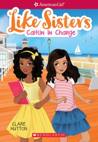 Ebooks txt downloads Caitlin in Charge (American Girl: Like Sisters #4)