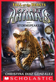 Title: Stormspeaker (Spirit Animals: Fall of the Beasts, Book 7), Author: Christina Diaz Gonzalez