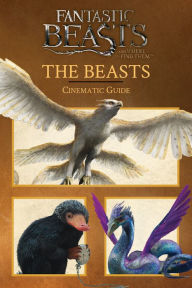 Title: The Beasts: Cinematic Guide (Fantastic Beasts and Where to Find Them), Author: Felicity Baker