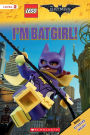 I'm Batgirl! (The LEGO Batman Movie: Level 2 Reader)