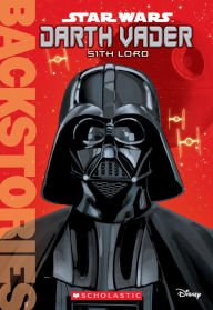 Title: Darth Vader: Sith Lord (Scholastic Backstories Series), Author: Jason Fry