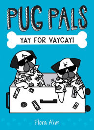 Title: Yay for Vaycay! (Pug Pals #2), Author: Flora Ahn