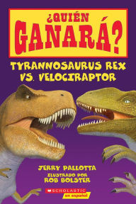 Download internet books ¿Quién ganará? Tyrannosaurus rex vs. Velociraptor (Who Would Win?: Tyrannosaurus Rex vs. Velociraptor) in English by Jerry Pallotta, Rob Bolster MOBI 9781338119893