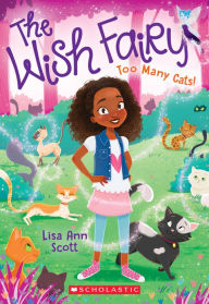 Title: Too Many Cats! (The Wish Fairy #1), Author: Lisa Ann Scott