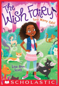 Title: Too Many Cats! (The Wish Fairy #1), Author: Lisa Ann Scott