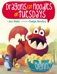 Title: The Dragons Eat Noodles on Tuesdays, Author: Jon Stahl