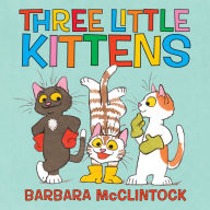 Title: Three Little Kittens, Author: Barbara McClintock