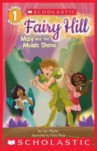 Title: Fairy Hill: May and the Music Show (Scholastic Reader, Level 1), Author: Erika Meza