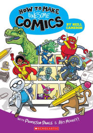 Title: How to Make Awesome Comics, Author: Neill Cameron