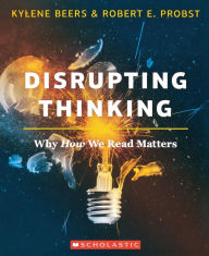 Title: Disrupting Thinking: Why How We Read Matters, Author: Kylene Beers