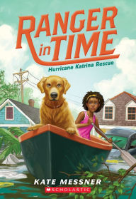 Title: Hurricane Katrina Rescue (Ranger in Time Series #8), Author: Kate Messner