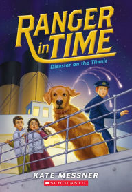 Title: Disaster on the Titanic (Ranger in Time Series #9), Author: Kate Messner