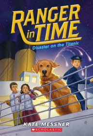 Title: Disaster on the Titanic (Ranger in Time Series #9), Author: Kate Messner