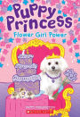 Flower Girl Power (Puppy Princess #4)