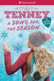 Title: A Song for the Season (American Girl: Tenney Grant Series #4), Author: Kellen Hertz