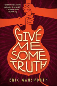 Title: Give Me Some Truth, Author: Eric Gansworth