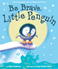 Title: Be Brave, Little Penguin, Author: Giles Andreae