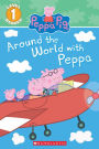 Around the World with Peppa (Scholastic Reader, Level 1: Peppa Pig)