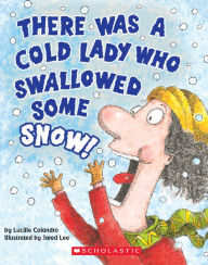 Title: There Was a Cold Lady Who Swallowed Some Snow!, Author: Lucille Colandro