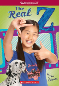 Title: The Real Z (American Girl Series: Z Yang #1), Author: Jen Calonita