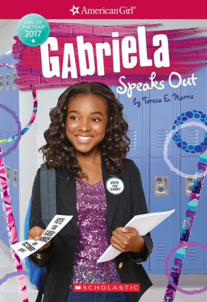 Gabriela Speaks Out (American Girl: Girl of the Year 2017 Series #2)