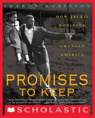 Title: Promises to Keep: How Jackie Robinson Changed America, Author: Sharon Robinson