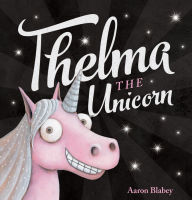 Title: Thelma the Unicorn, Author: Aaron Blabey