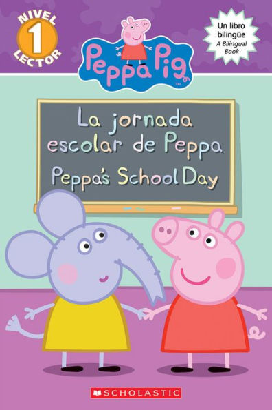 Peppa Pig: La jornada escolar de Peppa / Peppa's School Day (Bilingual)