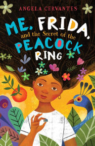 Title: Me, Frida, and the Secret of the Peacock Ring (Scholastic Gold), Author: Angela Cervantes