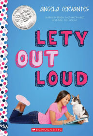 Title: Lety Out Loud: A Wish Novel, Author: Angela Cervantes