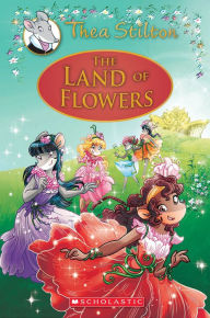 Title: The Land of Flowers (Thea Stilton: Special Edition), Author: Thea Stilton