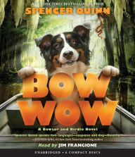 Title: Bow Wow (Bowser and Birdie Series #3), Author: Spencer Quinn