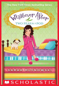 Title: Two Peas in a Pod (Whatever After Series #11), Author: Sarah Mlynowski