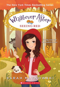 Title: Seeing Red (Whatever After Series #12), Author: Sarah Mlynowski