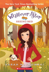 Title: Seeing Red (Whatever After #12), Author: Sarah Mlynowski