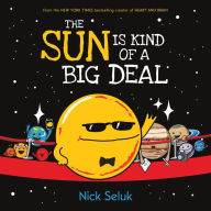 Title: The Sun Is Kind of a Big Deal, Author: Nick Seluk