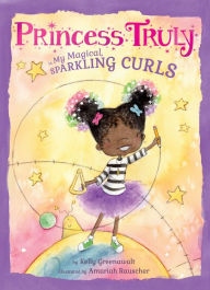 Title: Princess Truly in My Magical, Sparkling Curls, Author: Kelly Greenawalt