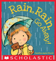 Title: Rain, Rain, Go Away, Author: Caroline Jayne Church