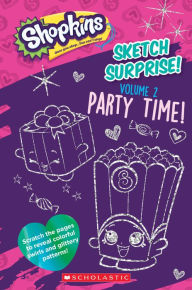 Title: Sketch Surprise! Volume 2: Party Time! (Shopkins), Author: Scholastic