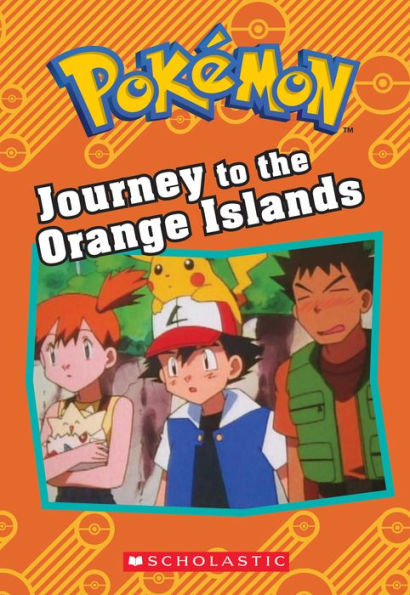 Journey to the Orange Islands (Pokémon Chapter Book Series)